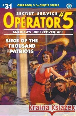 Operator 5 #31: Siege of the Thousand Patriots Curtis Steele, Emile C Tepperman, John Fleming Gould 9781618276025 Popular Publications - książka