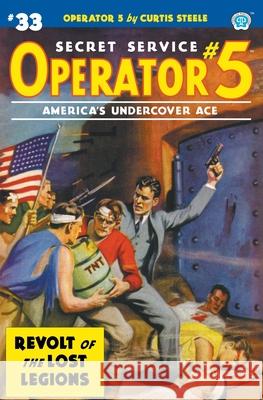 Operator 5 #33: Revolt of the Lost Legions Curtis Steele Emile C. Tepperman John Fleming Gould 9781618276414 Popular Publications - książka