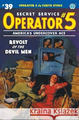 Operator 5 #39: Revolt of the Devil Men Curtis Steele Emile C. Tepperman John Newton Howitt 9781618277145 Popular Publications - książka