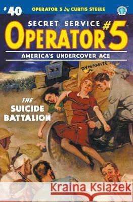 Operator 5 #40: The Suicide Battalion Curtis Steele Emile C Tepperman John Newton Howitt 9781618277275 Popular Publications - książka