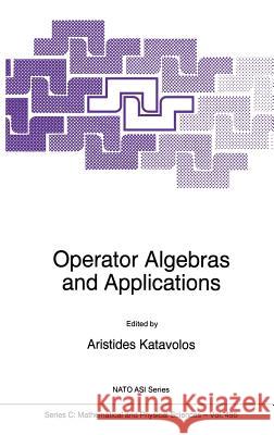 Operator Algebras and Applications A. Katavolos A. Katavolos Aristides Katavolos 9780792346258 Kluwer Academic Publishers - książka