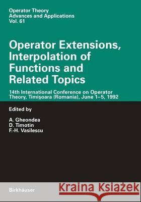 Operator Extensions, Interpolation of Functions and Related Topics Gheondea, A. 9783764329020 Birkhauser - książka