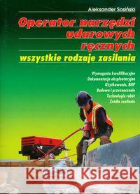 Operator narzędzi udarowych ręcznych...LIWONA Sosiński Aleksander 9788375702682 Liwona - książka