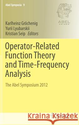 Operator-Related Function Theory and Time-Frequency Analysis: The Abel Symposium 2012 Gröchenig, Karlheinz 9783319085562 Springer - książka