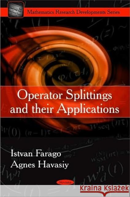 Operator Splittings & their Applications Istvan Farago, Agnes Havasiy 9781607417767 Nova Science Publishers Inc - książka