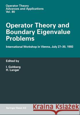 Operator Theory and Boundary Eigenvalue Problems: International Workshop in Vienna, July 27-30, 1993 Gohberg, I. 9783034899093 Birkhauser - książka