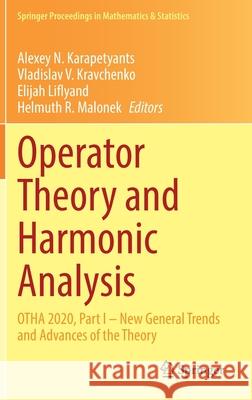 Operator Theory and Harmonic Analysis: Otha 2020, Part I - New General Trends and Advances of the Theory Alexey N. Karapetyants Vladislav V. Kravchenko Elijah Liflyand 9783030774929 Springer - książka