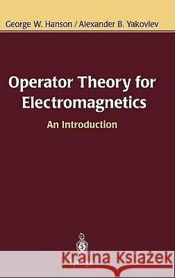 Operator Theory for Electromagnetics: An Introduction Hanson, George W. 9780387952789 Springer - książka