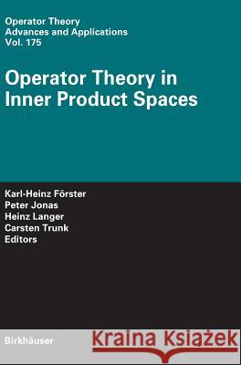 Operator Theory in Inner Product Spaces Karl-Heinz Frster Peter Jonas Heinz Langer 9783764382698 Birkhauser Basel - książka