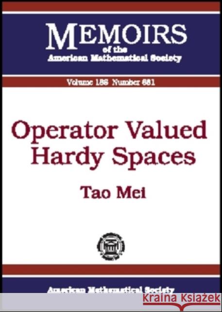 Operator Valued Hardy Spaces Tao Mei 9780821839805 AMERICAN MATHEMATICAL SOCIETY - książka