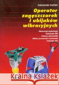 Operator zagęszczarek i ubijaków wibracyjnych Sosiński Aleksander 9788375702606 Liwona - książka