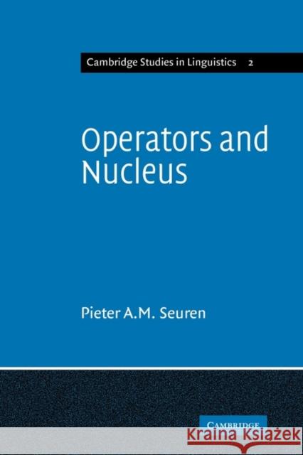 Operators and Nucleus: A Contribution to the Theory of Grammar Seuren, Pieter a. M. 9780521148207 Cambridge University Press - książka