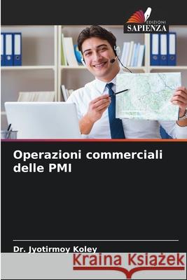 Operazioni commerciali delle PMI Koley, Dr. Jyotirmoy 9786206815556 Edizioni Sapienza - książka