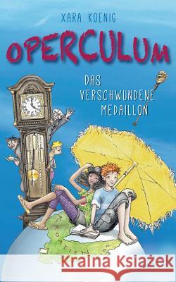 Operculum: Das verschwundene Medaillon Xara Koenig 9783839162552 Books on Demand - książka