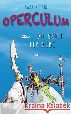 Operculum: Die Stadt der Diebe Xara Koenig 9783744801300 Books on Demand - książka