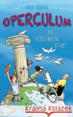 Operculum: Die versunkene Stadt Xara Koenig 9783741249808 Books on Demand - książka