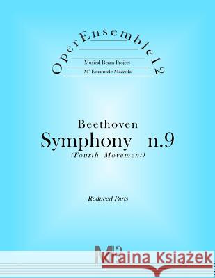 OperEnsemble12, Beethoven, Symphony n.9 (Fourth Movement): Reduced Parts Mazzola, Emanuele 9781979159883 Createspace Independent Publishing Platform - książka