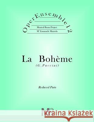 OperEnsemble12, La Boheme (G.Puccini): Reduced Parts Mazzola, Emanuele 9781985898790 Createspace Independent Publishing Platform - książka