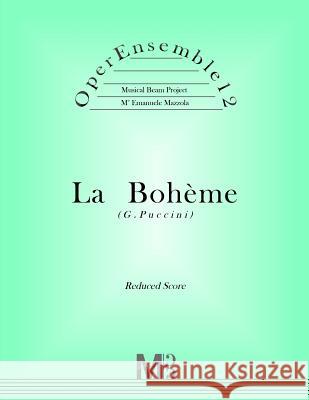 OperEnsemble12, La Boheme (G.Puccini): Reduced Score Mazzola, Emanuele 9781985896918 Createspace Independent Publishing Platform - książka