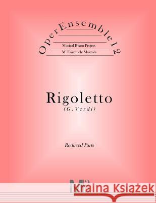 OperEnsemble12, Rigoletto (G.Verdi): Reduced Parts Mazzola, Emanuele 9781544860480 Createspace Independent Publishing Platform - książka