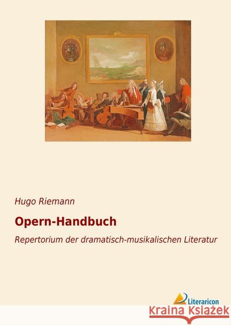 Opern-Handbuch : Repertorium der dramatisch-musikalischen Literatur Riemann, Hugo 9783965060586 Literaricon - książka