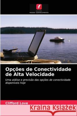 Opções de Conectividade de Alta Velocidade Clifford Love 9786203211856 Edicoes Nosso Conhecimento - książka