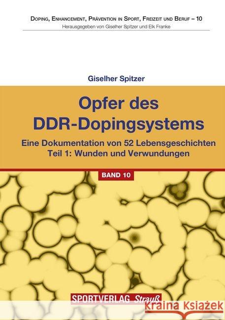 Opfer des DDR-Dopingsystems. Tl.1 : Eine Dokumentation von 52 Lebensgeschichten. Wunden und Verwundungen Spitzer, Giselher 9783868840193 Sportverlag Strauß - książka