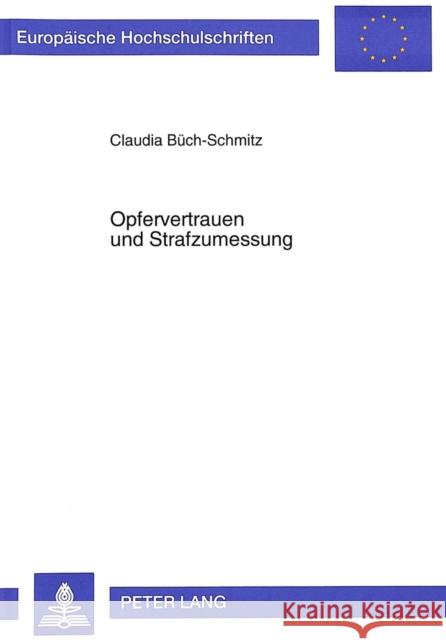 Opfervertrauen Und Strafzumessung Buch-Schmitz, Claudia 9783631321126 Peter Lang Gmbh, Internationaler Verlag Der W - książka