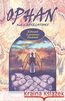 Ophan, Revelations: Book 5 MR Edward L. Paciorek 9780979613760 Dreamers Unlimited - książka
