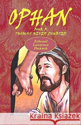 Ophan, Thomas Never Doubted: Book 3 MR Edward L. Paciorek 9780979613746 Dreamers Unlimited - książka