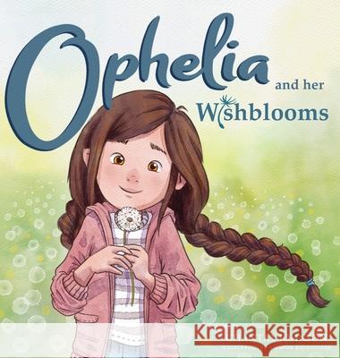 Ophelia and Her Wishblooms Chantal Johnson Amanda Ravensdale 9781632967893 Lucid Books - książka