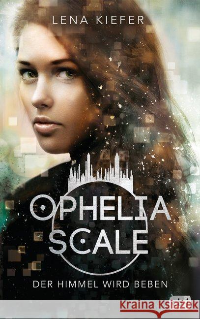 Ophelia Scale - Der Himmel wird beben Kiefer, Lena 9783570165430 cbj - książka