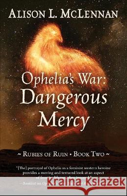 Ophelia's War: Dangerous Mercy Alison L. McLennan 9781645991380 Encircle Publications, LLC - książka