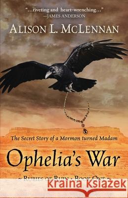 Ophelia's War: The Secret Story of a Mormon Turned Madam McLennan, Alison L. 9781645991359 Encircle Publications, LLC - książka