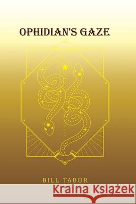 Ophidian's Gaze Bill Tabor 9781649578617 Rosedog Books - książka