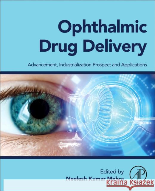 Ophthalmic Drug Delivery: Advancement, Industrialization Prospect and Applications Neelesh Kumar Mehra 9780443337819 Academic Press - książka