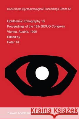 Ophthalmic Echography 13 Till, Peter 9780792318088 Kluwer Academic Publishers - książka