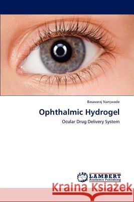 Ophthalmic Hydrogel Basavaraj Nanjwade 9783844311365 LAP Lambert Academic Publishing - książka