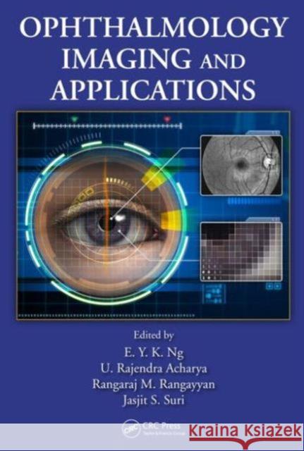Ophthalmological Imaging and Applications E. Y. K. Ng U. Rajendra Acharya Rangaraj M. Rangayyan 9781466559134 CRC Press - książka