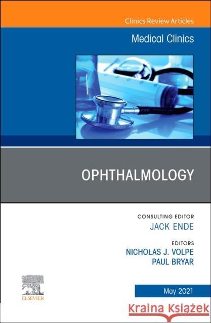 Ophthalmology, An Issue of Medical Clinics of North America Nicholas J. Volpe Paul Bryar 9780323813099 Elsevier - Health Sciences Division - książka