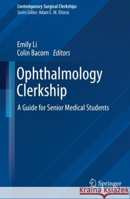 Ophthalmology Clerkship: A Guide for Senior Medical Students Emily Li Colin Bacorn 9783031273261 Springer - książka