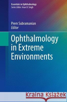 Ophthalmology in Extreme Environments Prem Subramanian 9783319575995 Springer - książka