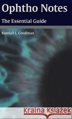 Ophtho Notes: The Essential Guide Goodman, Randall L. 9781588901712 Thieme Medical Publishers - książka