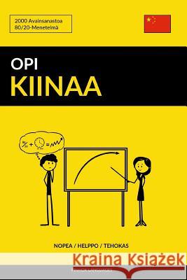 Opi Kiinaa - Nopea / Helppo / Tehokas: 2000 Avainsanastoa Pinhok Languages 9781544207735 Createspace Independent Publishing Platform - książka