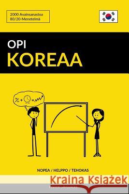Opi Koreaa - Nopea / Helppo / Tehokas: 2000 Avainsanastoa Pinhok Languages 9781977829658 Createspace Independent Publishing Platform - książka