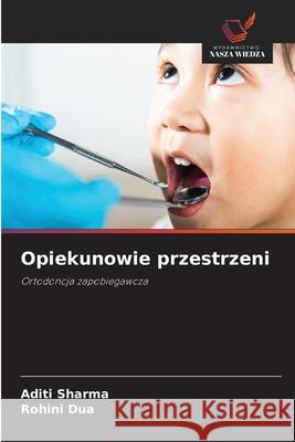 Opiekunowie przestrzeni Sharma, Aditi, Dua, Rohini 9783330821729 Wydawnictwo Nasza Wiedza - książka