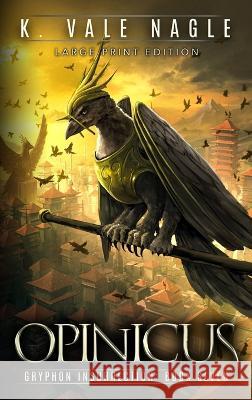Opinicus: Large Print Edition K Vale Nagle   9781643920498 Stet Publishing, LLC - książka