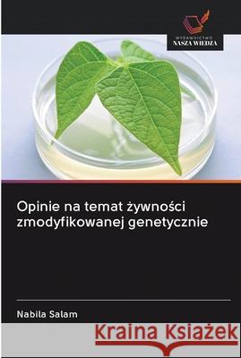 Opinie na temat żywności zmodyfikowanej genetycznie Salam, Nabila 9786202604178 Wydawnictwo Bezkresy Wiedzy - książka