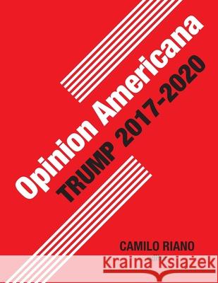 Opinion Americana: Trump 2017-2020 Camilo Riano Camilo Riano 9781735746715 Riano Foundation - książka
