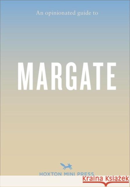 Opinionated Guide to Margate Emmy Watts 9781914314537 Hoxton Mini Press - książka